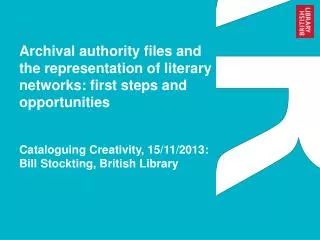 Cataloguing Creativity, 15/11/2013: Bill Stockting, British Library