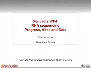 Geuvadis WP4: RNA sequencing Progress, Aims and Data