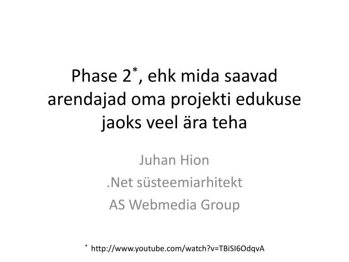 phase 2 ehk mida saavad arendajad oma projekti edukuse jaoks veel ra teha