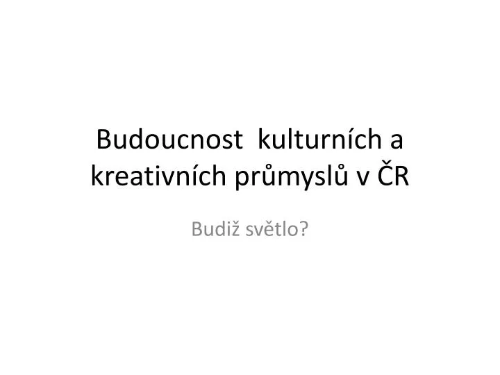 budoucnost kulturn ch a kreativn ch pr mysl v r