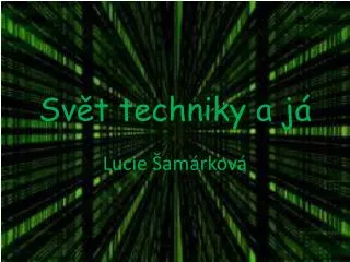 sv t techniky a j
