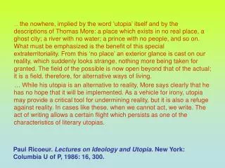 Paul Ricoeur. Lectures on Ideology and Utopia . New York: Columbia U of P, 1986 : 16, 300.