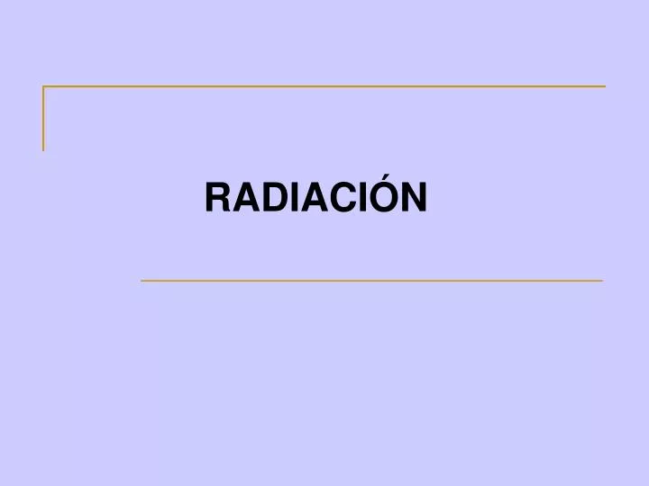radiaci n