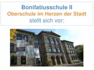 Bonifatiusschule II Oberschule im Herzen der Stadt stellt sich vor:
