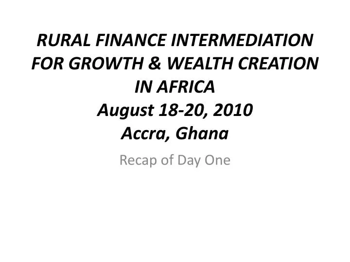 rural finance intermediation for growth wealth creation in africa august 18 20 2010 accra ghana