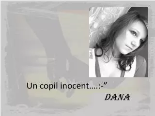 un copil inocent dana