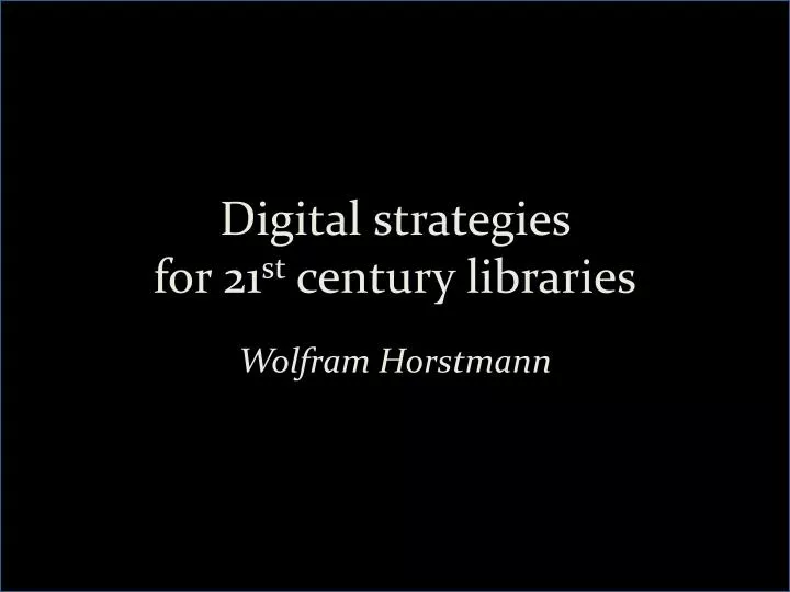 digital strategies for 21 st century libraries