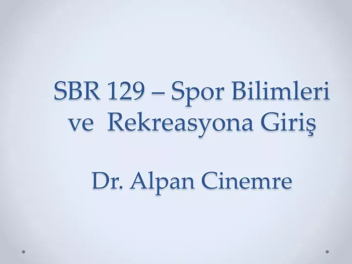 sbr 129 spor bilimleri ve rekreasyona giri dr alpan cinemre