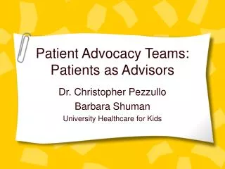 Patient Advocacy Teams: Patients as Advisors