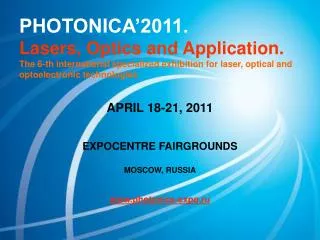 APRIL 18-21, 2011 EXPOCENTRE FAIRGROUNDS MOSCOW, RUSSIA photonics-expo.ru