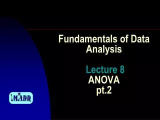Fundamentals of Data Analysis Lecture 8 ANOVA pt.2