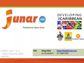 CEO	Diego May Diego.May@Junar (co- fundador ) 617.888.0465