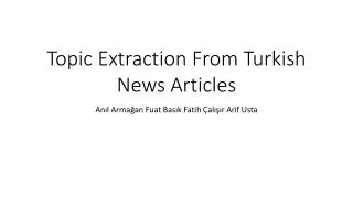 Topic Extraction From Turkish News Articles