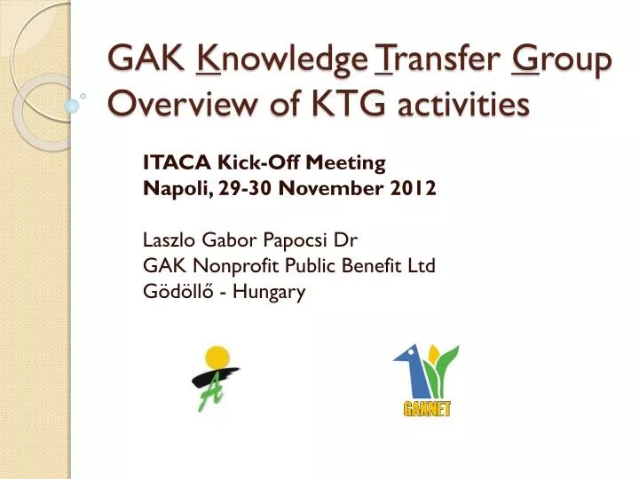 gak k nowledge t ransfer g roup overview of ktg activities