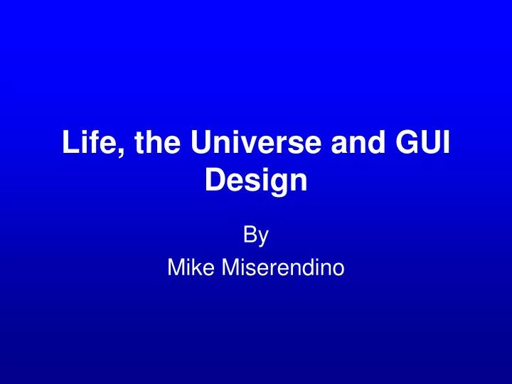 life the universe and gui design