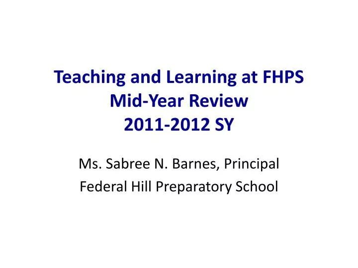 teaching and learning at fhps mid year review 2011 2012 sy