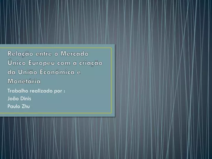 rela o entre o mercado nico europeu com a cria o da uni o econ mica e monet ria