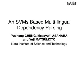 An SVMs Based Multi-lingual Dependency Parsing