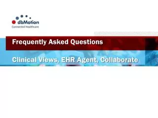 Frequently Asked Questions Clinical Views, EHR Agent, Collaborate