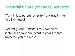 Materials: Catalyst sheet, scantron