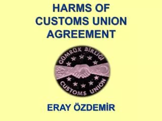 Harms OF Customs Union Agreement