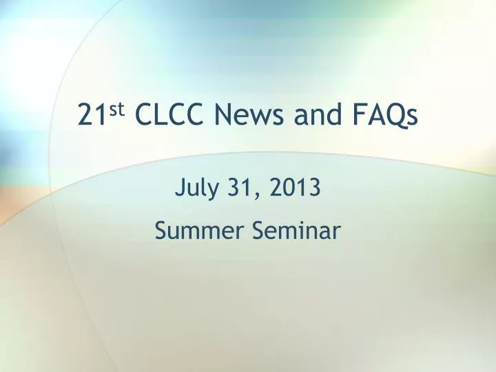 21 st clcc news and faqs