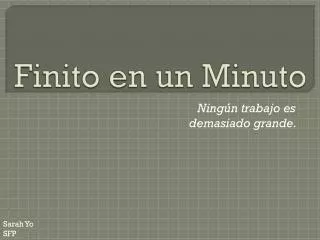 finito en un minuto