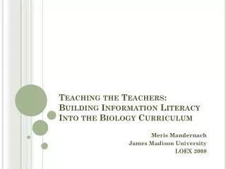 Teaching the Teachers: Building Information Literacy Into the Biology Curriculum