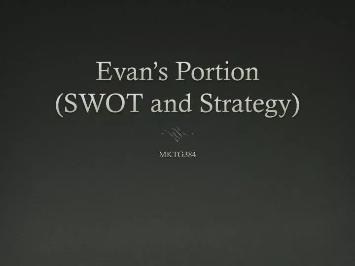 evan s portion swot and strategy