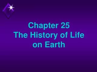 Chapter 25 The History of Life on Earth