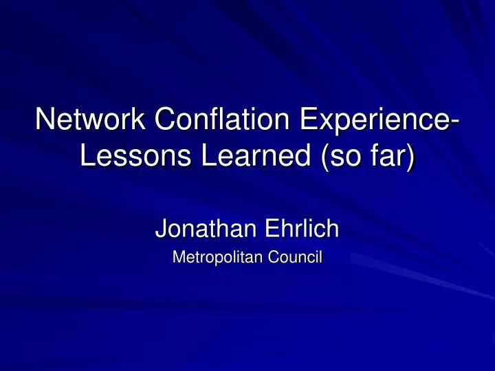 network conflation experience lessons learned so far