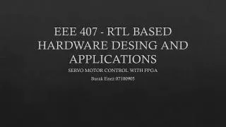 EEE 407 - RTL BASED HARDWARE DESING AND APPLICATIONS