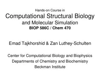 Emad Tajkhorshid &amp; Zan Luthey -Schulten Center for Computational Biology and Biophysics