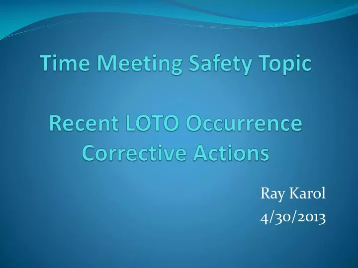 time meeting safety topic recent loto occurrence corrective actions