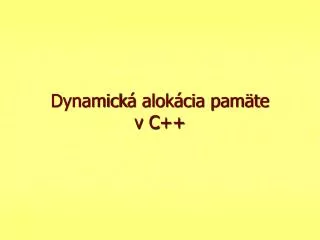 Dynamick á alokácia pamäte v C ++