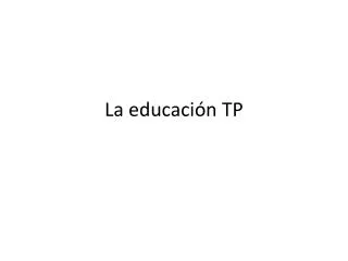 la educaci n tp
