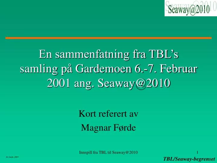 en sammenfatning fra tbl s samling p gardemoen 6 7 februar 2001 ang seaway@2010