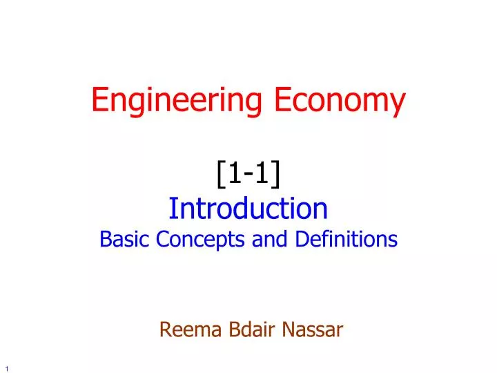 engineering economy 1 1 introduction basic concepts and definitions reema bdair nassar