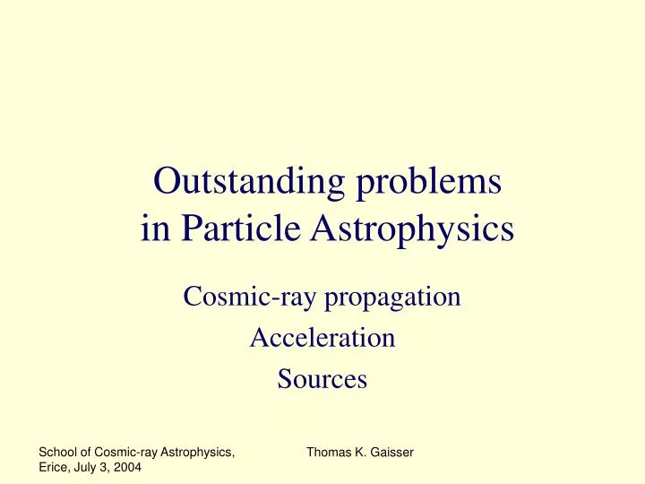 outstanding problems in particle astrophysics