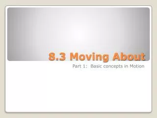 8.3 Moving About