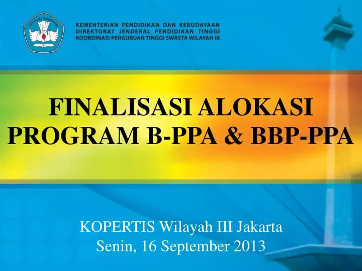finalisasi alokasi program b ppa bbp ppa kopertis wilayah iii jakarta senin 16 september 2013