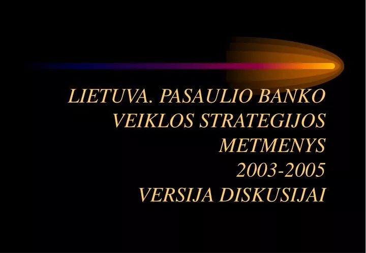 lietuv a pasaulio banko veiklos strategijos metmenys 2003 2005 versija diskusijai