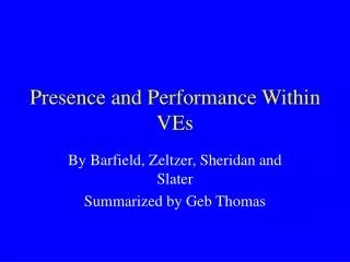 Presence and Performance Within VEs