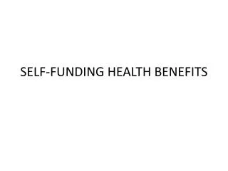 SELF-FUNDING HEALTH BENEFITS