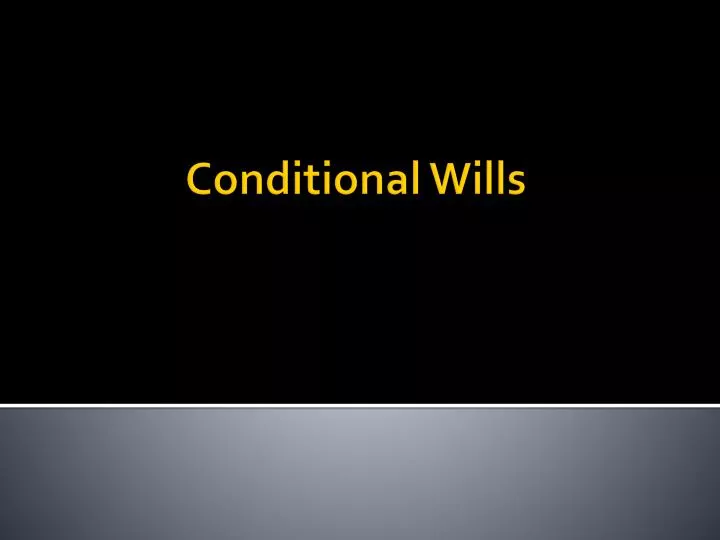 conditional wills