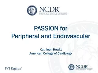 PASSION for Peripheral and Endovascular Kathleen Hewitt American College of Cardiology