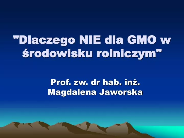 dlaczego nie dla gmo w rodowisku rolniczym