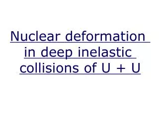 Nuclear deformation in deep inelastic collisions of U + U