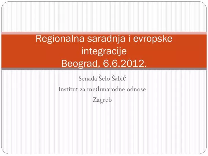 regionalna saradnja i evropske integracije beograd 6 6 2012