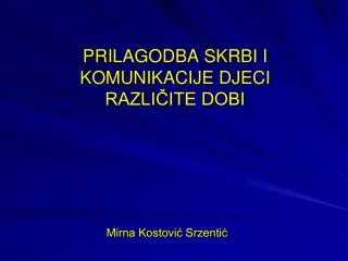 prilagodba skrbi i komunikacije djeci razli ite dobi